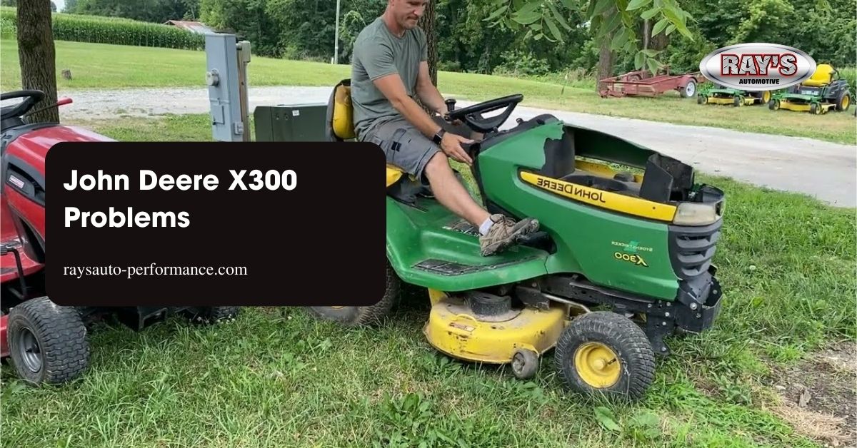 John Deere X300 Problems