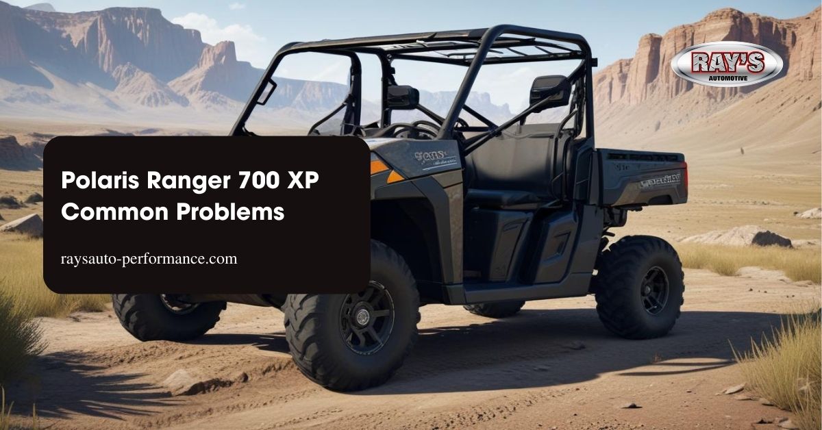 8 Common Problems with the Polaris Ranger 700 XP Every Owner Should Know 4 Polaris Ranger 700 XP Common Problems